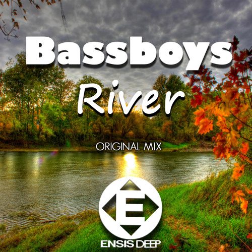 Bassboys - River  (Original Mix)OUT NOW [ Ensis Deep ( Ensis Records) ]