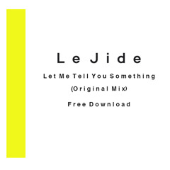 Le Jide - Let Me Tell You Something (Original Mix)