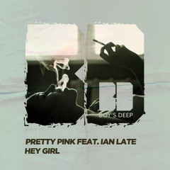 Pretty Pink feat. Ian Late - Hey Girl - Maywald Remix