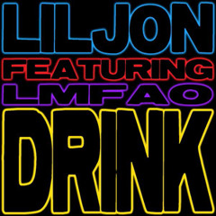 Lil Jon Feat. LMFAO - Drink (Lazy Jay Dirty Remix) (pitched Up 10%)