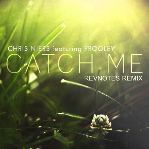 Chris Niers feat. Progley - Catch Me (Revnotes Remix)