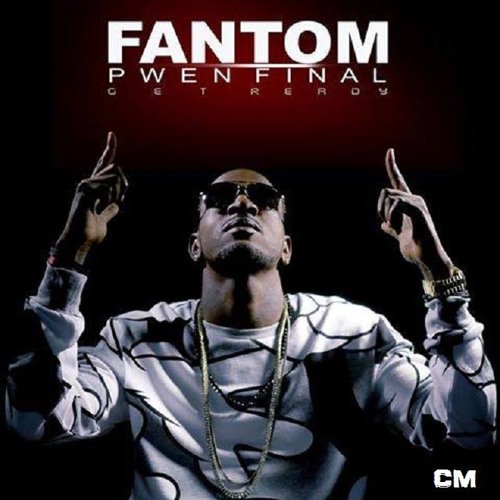 Fantom - Pwen Final