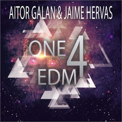 Aitor Galan & Jaime Hervas - One 4 EDM (Original Mix) OUT NOW