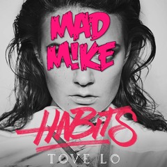 Habbits (Stay High) - Tove Lo (MAD M!kE Rework)