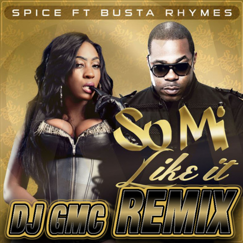 Stream Spice feat. Busta Rhymes So me like it (DJ GMC Remix) [Reggae