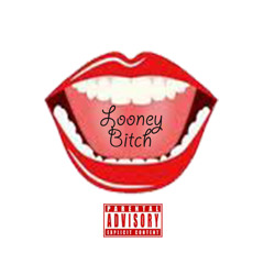 Looney B*tch