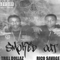 Trill Dollaz X Rico Smoked Out RIOGANG BITCH