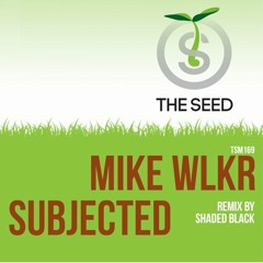 Mike Wlkr - Subjected - Shaded_Black - OUT NOW ON BEATPORT