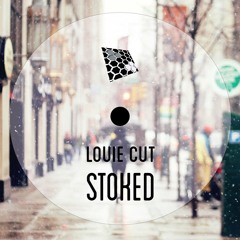 Louie Cut - Stoked (Original Mix)