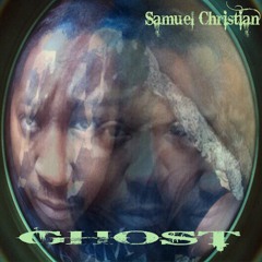 Samuel Christian- GHOST