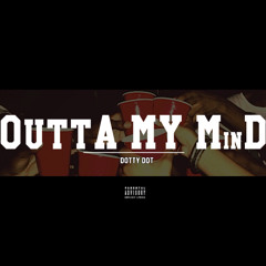 Dotty Dot - Out My Mind prod. steezyonthebeat