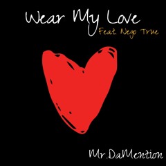 Wear My Love (feat. Nego True)