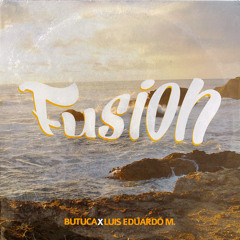 Butuca X Luis Eduardo M. - Fusion