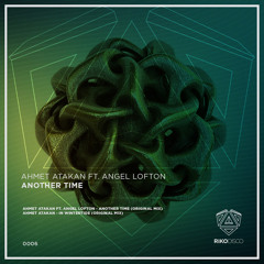 Ahmet Atakan Feat. Angel Lofton - Another Time (Original Mix) Preview