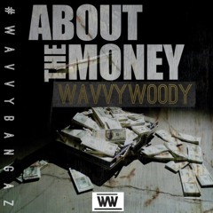 DJ WAVVYWOODY - ABOUT THE MONEY (170BPM)