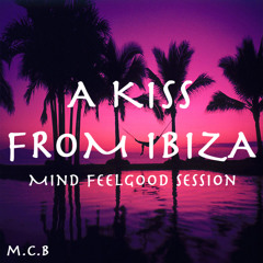 A Kiss From Ibiza (Soul & Mind Uplift Set)