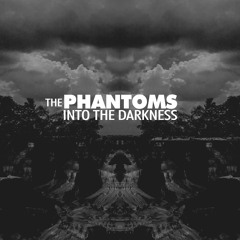 The Phantoms - Into The Darkness