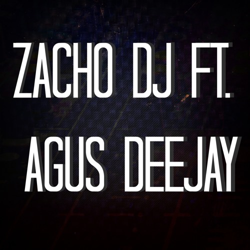 MEGA ZACHAGU- ZACH FERNANDEZ FEAT AGUSDEEJAY