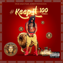 Keep it 100 Moe kash Feat. Jonny Monsoon