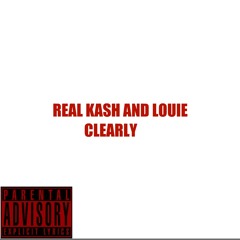 CLEARLY REAL KASH AND LOUIE