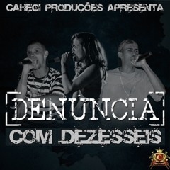 Grupo Denúncia - Com Dezesseis (FW, Giovanni Cahegi e Lauren Priscila)