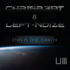 CHRI5BEAT & LEFT NOIZE - This Is The Earth (Original Mix) [Under Noize]