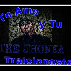 Yo Te Ame y Tu Me Traicionaste-JHONKA