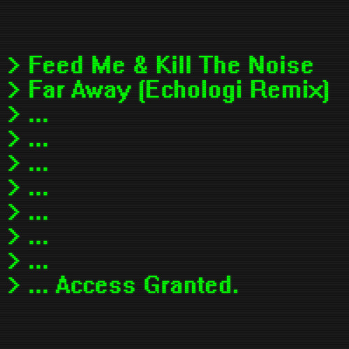 Feed Me & Kill The Noise - Far Away (Echologi Remix)