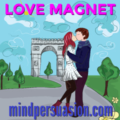 Love Magnet - Seductive Charisma - Attract Love and Romance