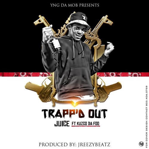 Juice Juwop - Trapped Out Ft. Kuzko Da Foo