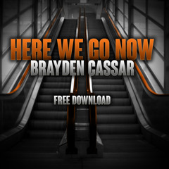 Brayden Cassar - Here We Go Now (Original Mix)*FREE DL*