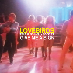 01) Lovebirds Feat. Holly Backler - Give Me A Sign (Original Main Mix)