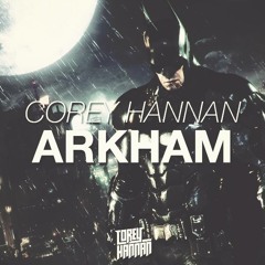 Corey Hannan - ARKHAM (Original Mix)FREE DOWNLOAD