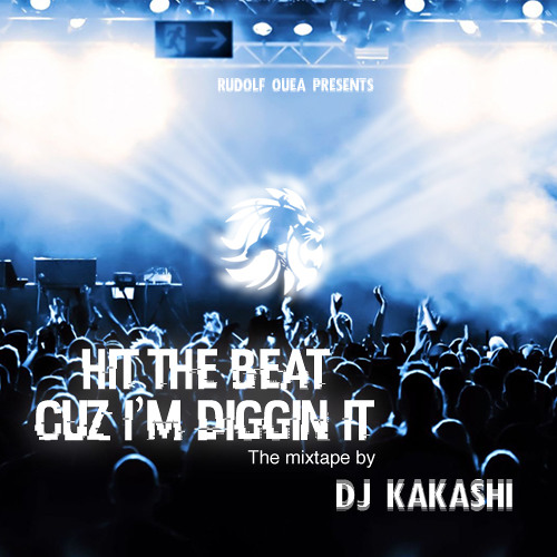 HIT THE BEAT CUZ I'M DIGGIN IT by Dj Kakashi