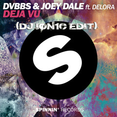 DVBBS & Joey Dale - Deja Vu (ION1C Edit) **NEW DL LINK**