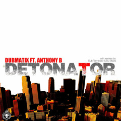 Dubmatix ft. Anthony B- Detonator (DJ Maars Remix) *OUT NOW!!*