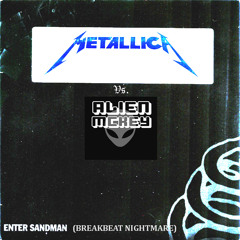 Metallica Vs. Alien McKey - Enter Sandman (Breakbeat Nightmare)