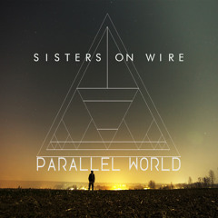 Sisters On Wire  -  Parallel World