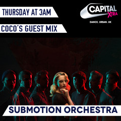 Coco's Capital Xtra Guest Mix: Submotion Orchestra
