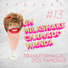 #13 - Transformações dos famosos