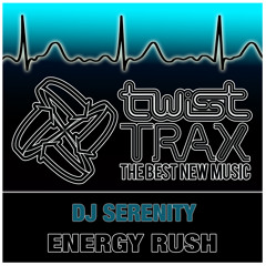 DJ Serenity - Energy Rush [Twist Trax]