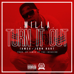 MILLA - Turn It Out (feat. IAMSU! & Jonn Hart) [Prod. by IAMSU! of The Invasion]