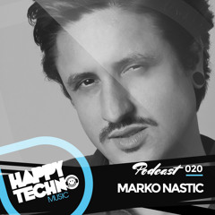Happy Techno Music Podcast 020 - Special Guest "Marko Nastic"
