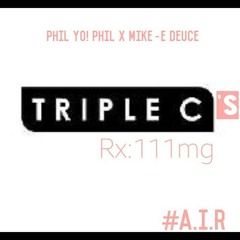 Phil YO Phil X Mike -E Deuce [A.i.R]- Triple C's