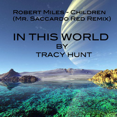 IN THIS WORLD (Original)Comp Entry - Remix Robert Miles - Children