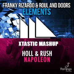 Franky Rizardo & Roul And Doors Vs Holl & Rush - Napoleon Elements (XTastic Mashup) PREVIEW