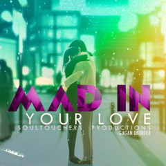 Mad In Your Love | Soultouchers Productions