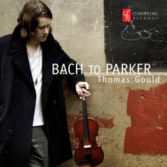 Thomas Gould introduces Bach to Parker