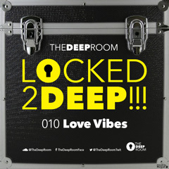 LOCKED2DEEP!!! 010 - Love Vibes [Tunnel FM]