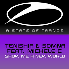 Tenishia & Somna feat. Michele C - Show Me A New World (Tenishia Remix) [ASOT690] [OUT NOW!]